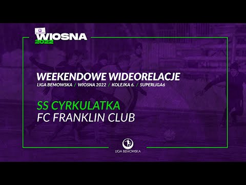 LIGA BEMOWSKA / WIOSNA 2022 / SS CYRKULATKA - FC FRANKLIN CLUB