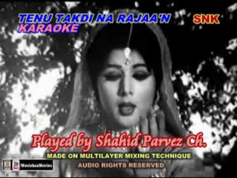 TENU TAKDI NA RAJAA'N KARAOKE BY SHAHID PARVEZ CH
