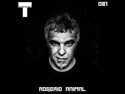 T SESSIONS 081 - ROGERIO ANIMAL