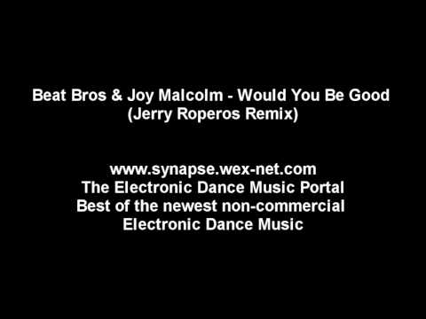 Beat Bros & Joy Malcolm - Would You Be Good (Jerry Roperos Remix)