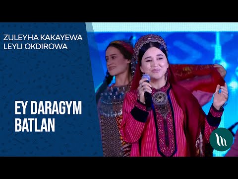Zuleyha Kakayewa, Leyli Okdirowa - Ey daragym batlan | 2021