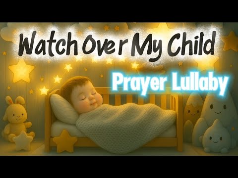 Watch Over My Child | Gentle Baby Lullaby