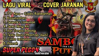 Download lagu GADIS KALIMANTAN !! YANG LAGI VIRAL LAGU JARANAN SUPER PEGON SAMBOYO PUTRO FULL ALBUM mp3