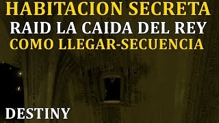 Destiny HABITACION SECRETA RAID LA CAIDA DEL REY COMO LLEGAR ACTIVAR LUCES