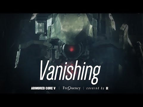 IR - [cover] Vanishing -  FreQuency / ARMORED CORE V [ACV]