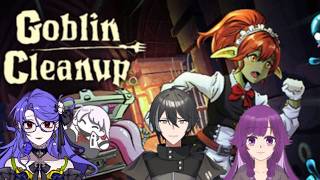 【Goblin Cleanup】舐められたらちぬ！　　ｗ／八鳴、ちゃも、ラミィ