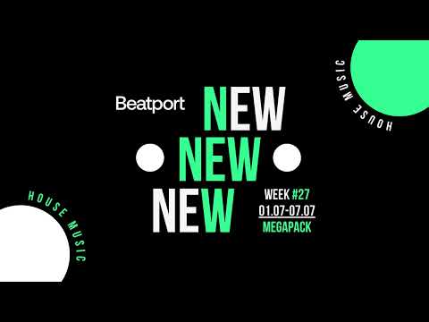 Beatport New House Week #27 MEGAPACK 01.07-07.07.2024