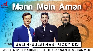Mann Mein Aman - Official Music Video | Salim Sulaiman | Ricky Kej | IP Singh | Merchant Records