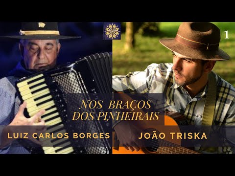 Nos Braços dos Pinheirais - João Triska (Part. Luiz Carlos Borges)