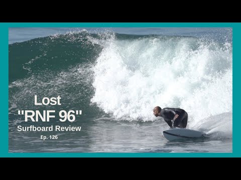 Lost "RNF 96' Surfboard Review Ep  126