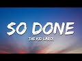 The Kid LAROI - So Done (Lyrics)