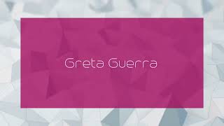 Greta Guerra - appearance