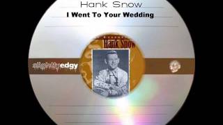 Hank Snow - I Went To Your Wedding