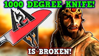 SKYRIM IS A PERFECTLY BALANCED GAME WITH NO EXPLOITS - Can you beat skyrim with 1000 Degree Knife??