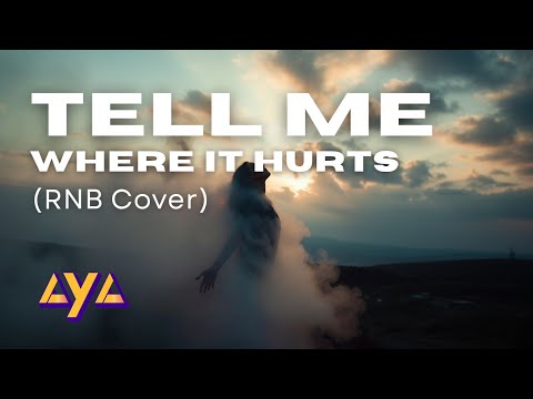 AYA - TELL ME WHERE IT HURTS (RNB COVER)
