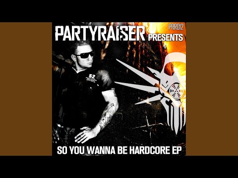 So You Wanna Be Hardcore (Original Mix)