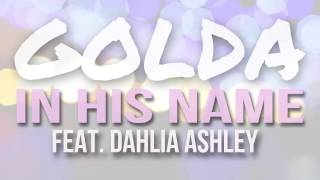 Golda   In His Name ft  Dahlia Ashley -Lyric Vid @GoldaMusic