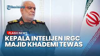 IRAN BERDUKA Serangan Gabungan AS-Israel Tewaskan Bos Intelijen IRGC Majid Khademi