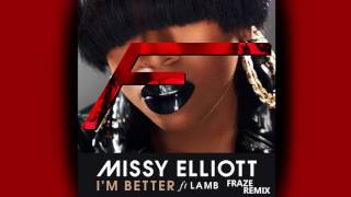 Missy Elliott ft. Lamb - I'm Better (Fraze Remix)