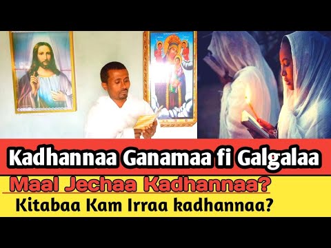 Kadhannaa Ganamaa fi Galgalaa Maal Jenne Kadhannaa Dhangaa Lubbuu media