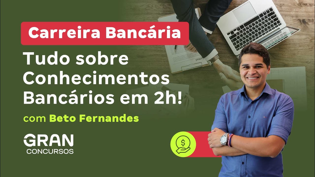 Carreira Bancária: Tudo sobre Conhecimentos Bancários em 2h!