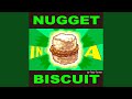 Nugget In A Biscuit