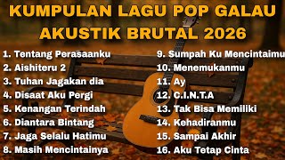 Download lagu KUMPULAN LAGU POP GALAU AKUSTIK BRUTAL 2026 BY NANAK ROMANSA VIRAL TIKTOK mp3