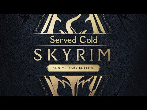 Skyrim Anniversary Edition - Served Cold