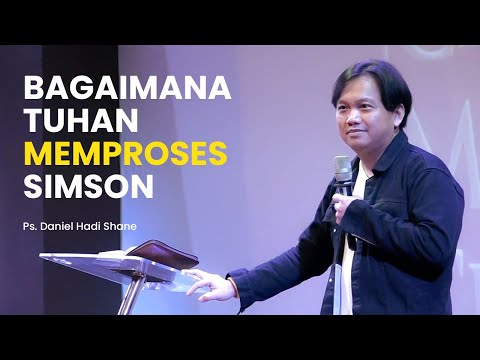 Tuhan Memproses Karakter Simson, Tuhan Juga Akan Proses Engkau - Khotbah Ps. Daniel Hadi Shane