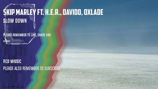 Skip Marley Ft.  H. E. R , DaVido &amp; Oxlade - Slow Down Remix