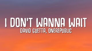 David Guetta, OneRepublic - I Don&#39;t Wanna Wait (Lyrics)