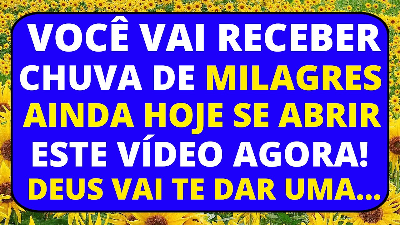 🎁 VOCÊ RECEBERÁ CHUVA DE MILAGRES HOJE! SE CRÊ, ABRA ISSO AGORA!