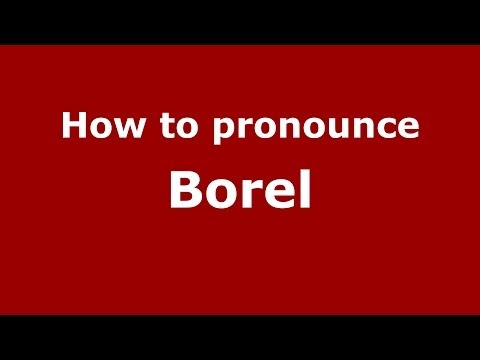 How to pronounce Borel