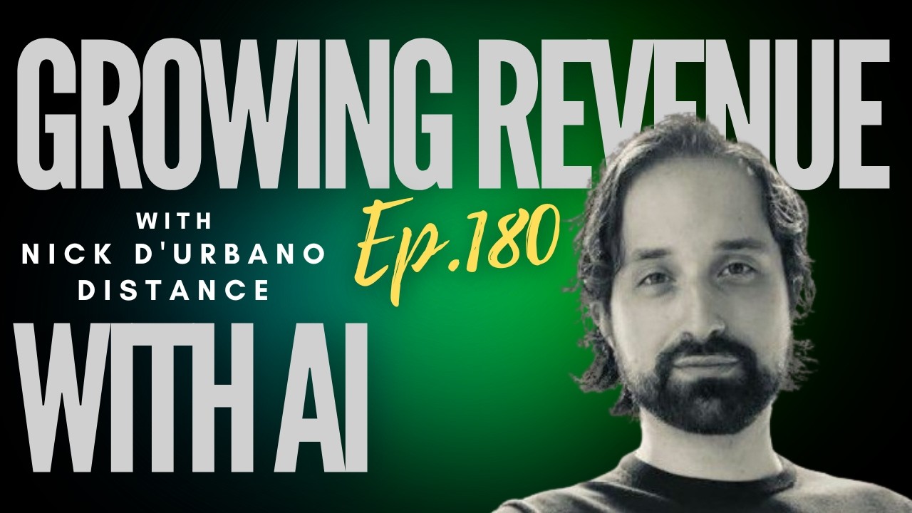 Ep 180 - "Growing Revenue, With AI With Nick D'Urbano"