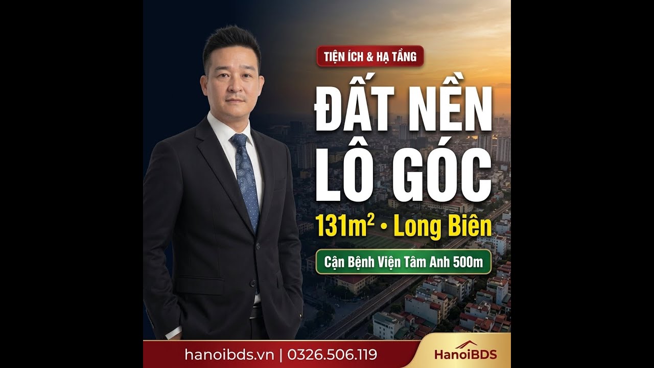 Đất Nền Lô Góc Trung Tâm Long Biên: Vị Trí Vàng Cận Kề Bệnh Viện Tâm Anh | HanoiBDS.vn