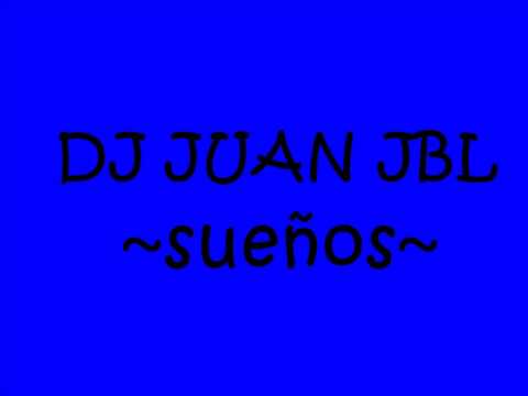 dj juan jbl - sueños.avi