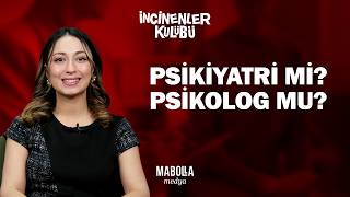 ''Psikiyatri Mi? Psikolog Mu?'' Psk. Aylin Keskin Özen | İNCİNENLER KU