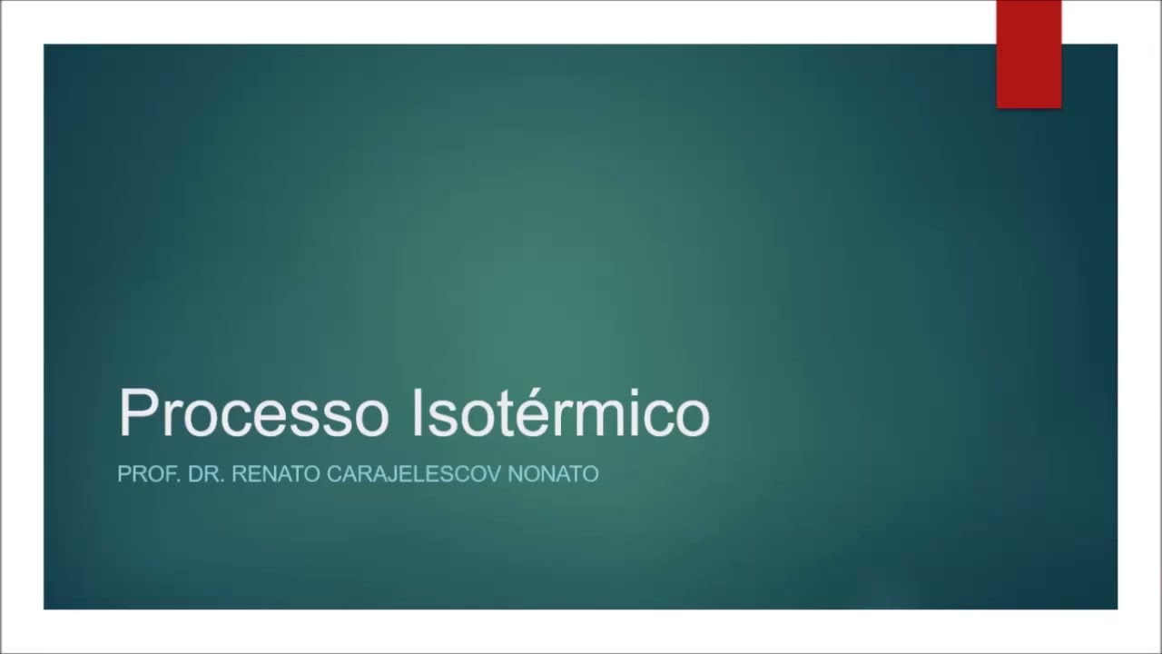 Aula 13 - Processo Isotérmico - Teoria e Exercício