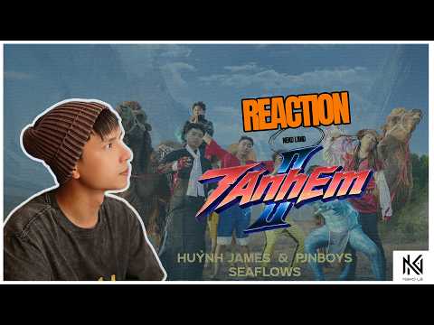 [Neko Reaction] 7 Anh Em 2 - Huỳnh James x Pjnboys ft Seaflows