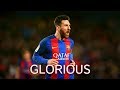 Lionel Messi - Glorious