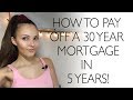 How to pay off a 30 year home mortgage in 5-7 years