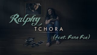 Ralphy feat. Runa Ria - Tchora (Official Single)