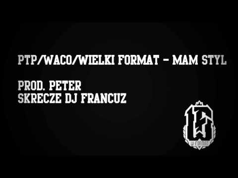 WIELKI FORMAT/PTP/WACO - Mam Styl prod. Peter