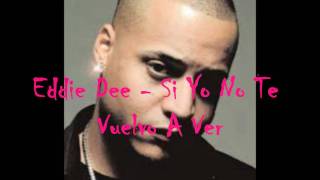 Eddie Dee - Si Yo No Te Vuelvo A Ver