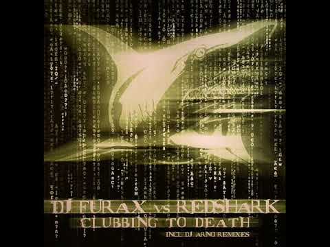 DJ FURAX VS REDSHARK Clubbing to death ( DJ Arno revolution mix )