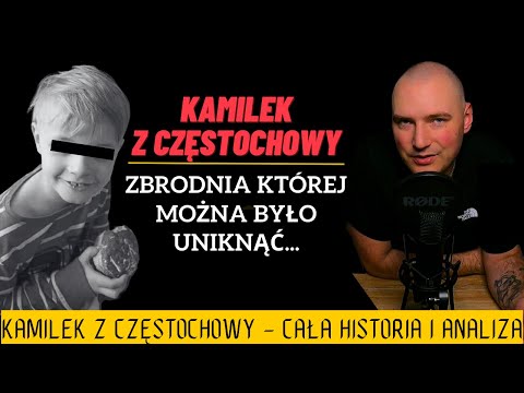 KAMILEK FROM CZĘSTOCHOWA - THE WHOLE HISTORY AND ANALYSIS OF THE CRIME