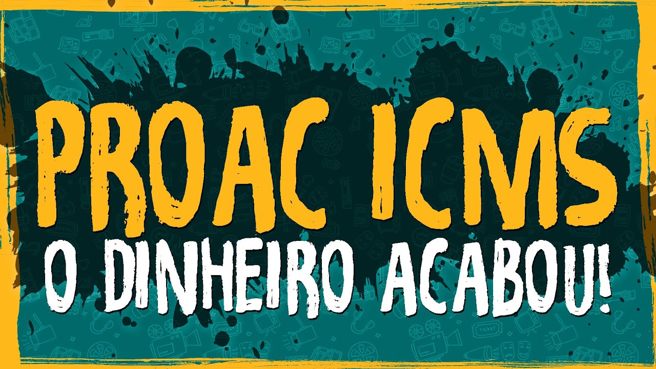 O Dinheiro do ProAC-ICMS Acabou!