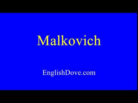 How to pronounce Malkovich in American English.