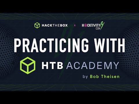 Practicing with Academy by Bob Theisen - HTB Village at H@cktivityCon 2021