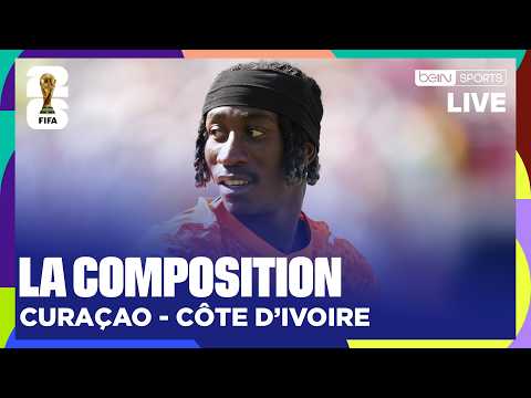 LIVE – La COMPOSITION de la CÔTE D'IVOIRE contre le CURAÇAO !